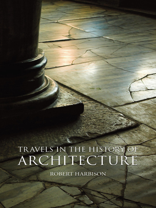 Title details for Travels in the History of Architecture by Robert Harbison - Available